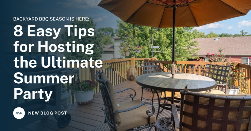 Backyard BBQ Season Is Here: 8 Easy Tips for Hosting the Ultimate Summer Party